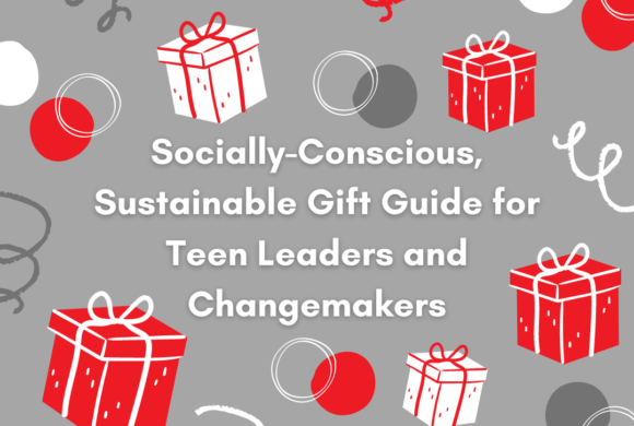 Socially-Conscious, Sustainable Gift Guide for Teens, Young Leaders, and Changemakers