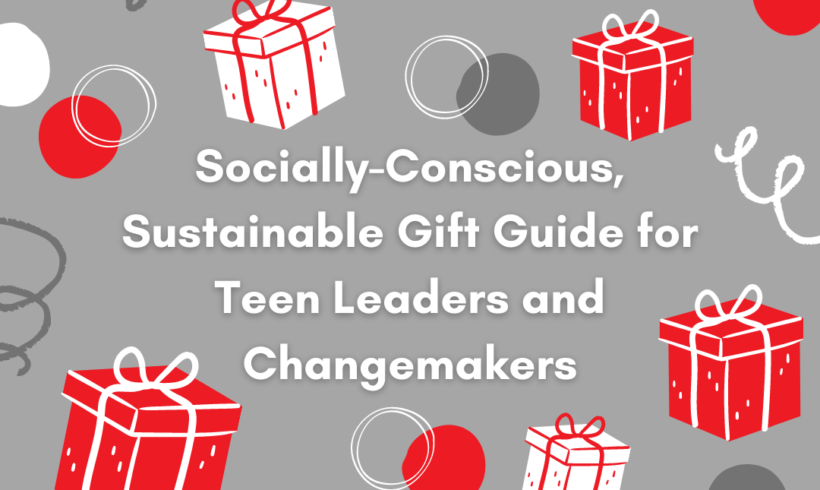 Socially-Conscious, Sustainable Gift Guide for Teens, Young Leaders, and Changemakers
